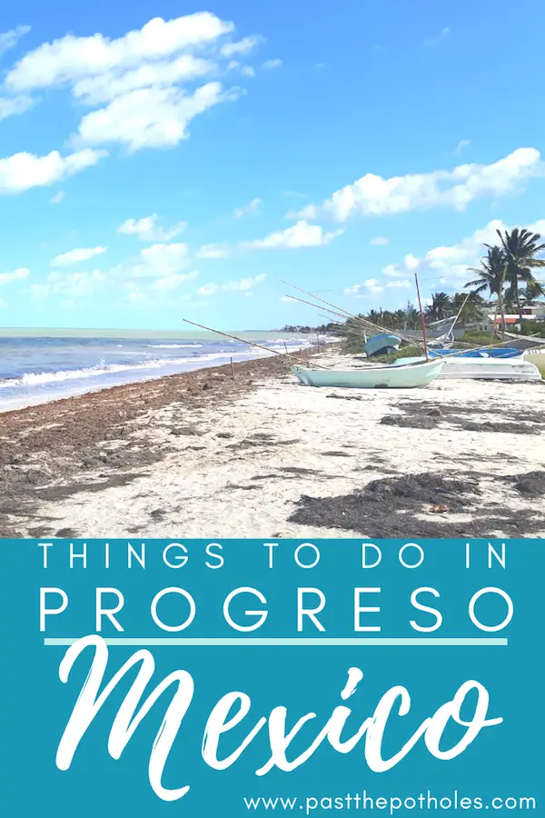 Fishing boats along a white sand beach with blue skies and the text: Things to do in Progreso, Mexico.